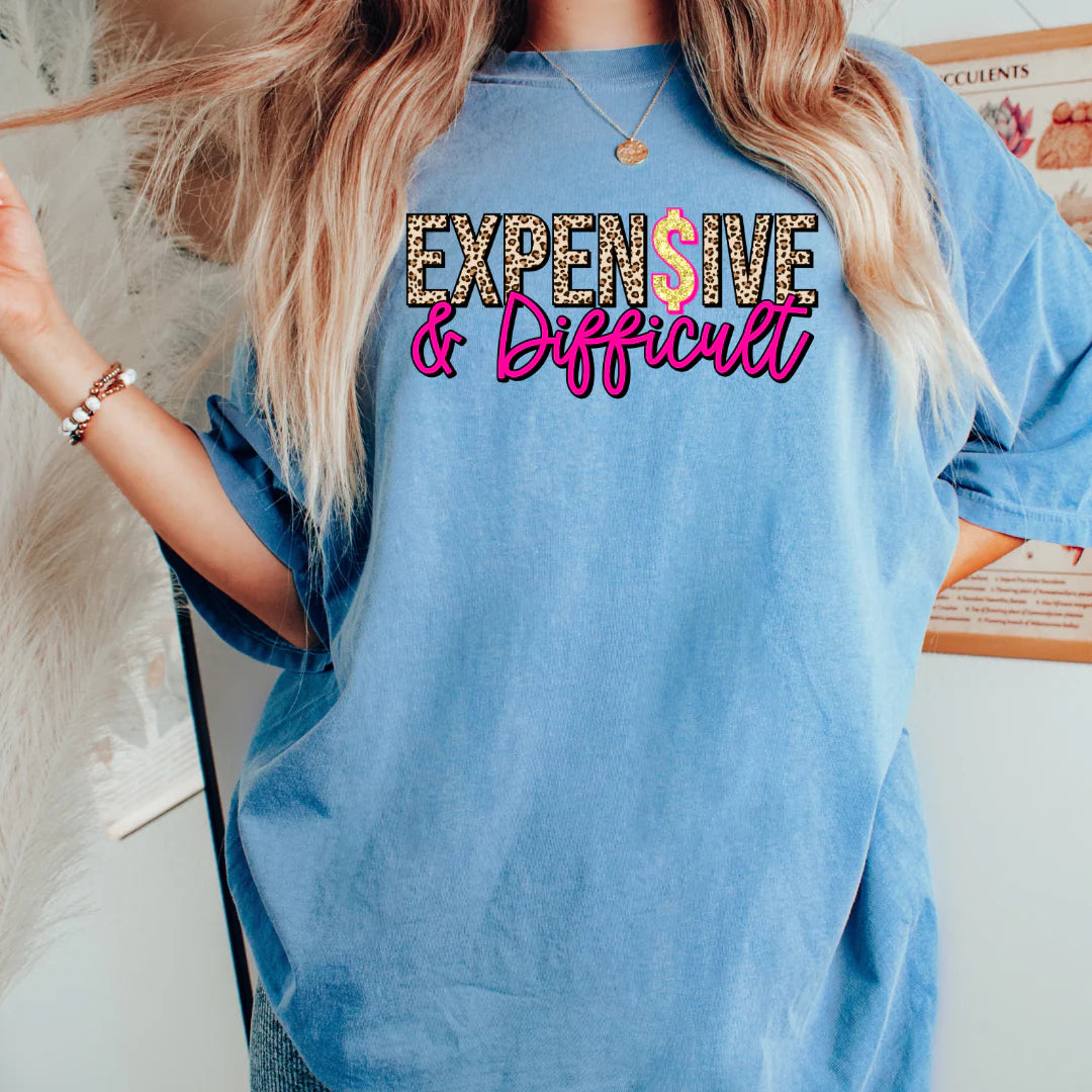 DTF Expensive and Difficult T-Shirt