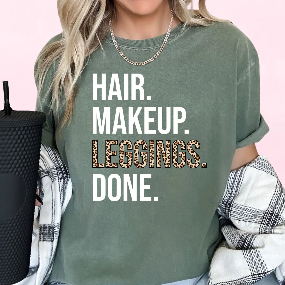 DTF Hair Makeup Leggings Done T-Shirt