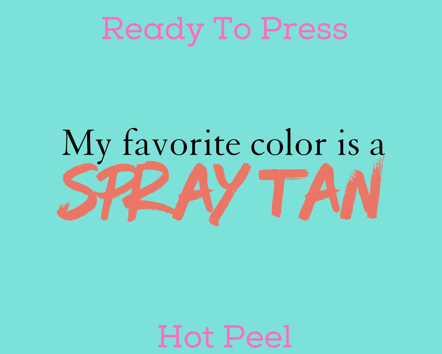 DTF My Favorite Color is Spray Tan T-Shirt