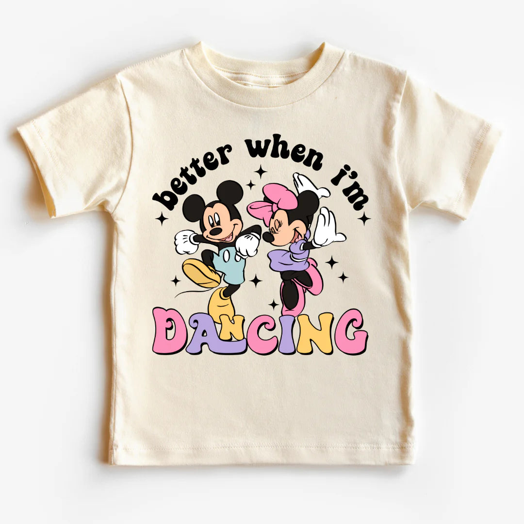 DTF Better When I'm Dancing T-Shirt